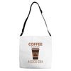 coffee is always a good idea Adjustable Strap Totes