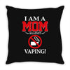 I Am A Mom Against Vaping Throw Pillow