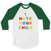 i hate your child 3/4 Sleeve Shirt