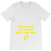 The Force is Strong With This One T-Shirt