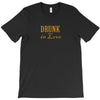 drunk in love T-Shirt