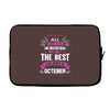 All Women Created Equal But The Best Born In October Laptop sleeve