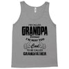I'm Called Grandpa Because I'm Way Too Cool To Be Called Grandfather Tank Top