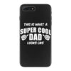 This Is What A Super Cool Dad Looks Like iPhone 7 Plus Case