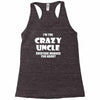 i'm the crazy uncle Racerback Tank