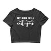 my mom will cut you Crop Top