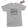 because i'm name that why Exclusive T-shirt