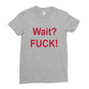 Wait Ladies Fitted T-Shirt