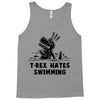 trex hates swimming Tank Top