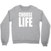 choose life Crewneck Sweatshirt