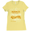 I'm a march woman I was born with my heart Ladies Fitted T-Shirt