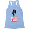 i need a beat Racerback Tank