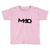 MAD IS MAD Toddler T-shirt