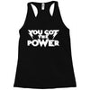 you got the power 2 Racerback Tank