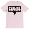 pull my cracker T-Shirt