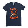 don't be krabby Ladies Fitted T-Shirt