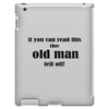 if you can read this the old man fell off iPad 3 and 4 Case