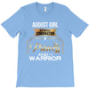 august girl is a perfect combination of princess and warrior T-Shirt