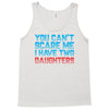 you can't scare me i have two daughters Tank Top