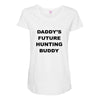 daddy future hunting buddy Maternity Scoop Neck T-shirt