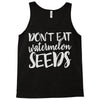 don't eat watermelon seeds Tank Top