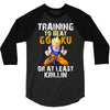 Training To Beat Goku 3/4 Sleeve Shirt