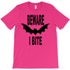 beware i bite T-Shirt