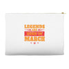 Legends Are Born In March Accessory Pouches