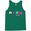 everything i need Tank Top