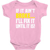 if it ain't broke i'll fix it Baby Onesie