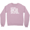 sarcasm and attitude areso much chaper than therapy and bail money Crewneck Sweatshirt
