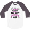All Women Created Equal But The Best Born In June 3/4 Sleeve Shirt