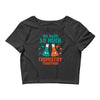 We Have So Much Chemistry Together Crop Top