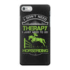 i don't need therapy i just need to do horseriding 1 iPhone 7 Case