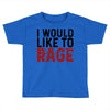 I WOULD LIKE TO RAGE Toddler T-shirt