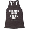 Winning Never Grows Old Racerback Tank