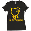 no fat chicks Ladies Fitted T-Shirt