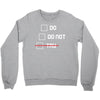 Do or Do Not Crewneck Sweatshirt