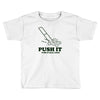 push it (push it real good) Toddler T-shirt