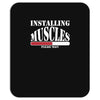 funny installing muscles, ideal gift, birthday present Mousepad