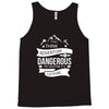 adventure is dagerous Tank Top