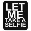 Let Me Take A Selfie Mousepad