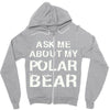 ask me about my polar bear Zipper Hoodie
