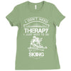 I Don't Need Therapy Just to Do Skiing Ladies Fitted T-Shirt