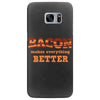 bacon makes everything better Samsung Galaxy S7 Edge