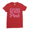 in october we wear pink Ladies Fitted T-Shirt