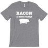 bacon is meat candy T-Shirt