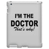 i'm the doctor that's why iPad 3 and 4 Case