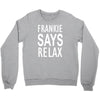 frankie says relax retro vintage Crewneck Sweatshirt