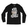 Work Hard, Stay Humble Long Sleeve Shirts